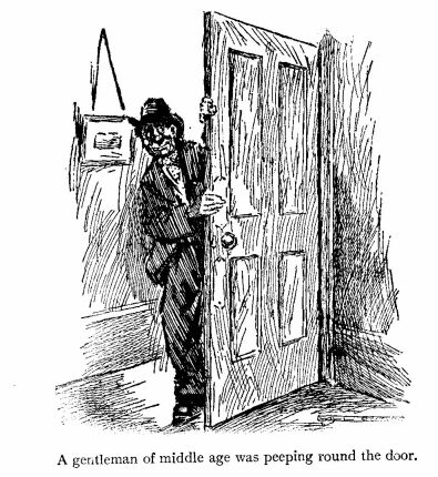 &lsquo;A Gentleman of Middle Age Was Peeping Round the Door.&rsquo; 