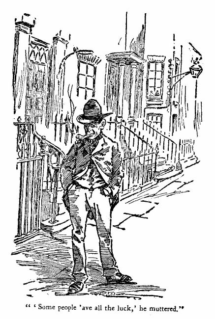 &lsquo;Some People &lsquo;ave All the Luck,&rsquo; he Muttered.&rsquo; 