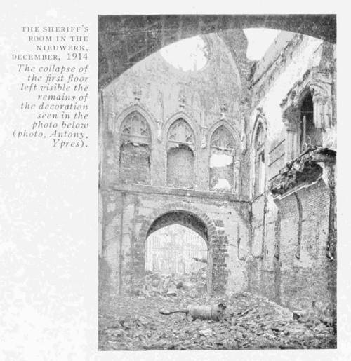 THE SHERIFF'S
ROOM IN THE
NIEUWERK,
DECEMBER, 1914
The collapse of
the first floor
left visible the
remains of
the decoration
seen in the
photo below
(photo, Antony,
Ypres).