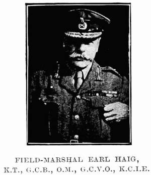 FIELD-MARSHAL EARL HAIG,
K.T., G.C.B., O.M., G.C.V.O., K.C.I.E.
