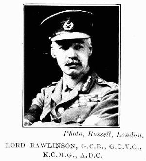 Photo, Russell, London.
LORD RAWLINSON, G.C.B., G.C.V.O.,
K.C.M.G., A.D.C.