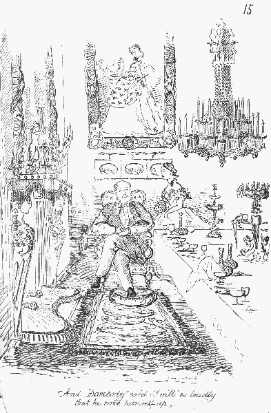 And "Somebody" said "I will" so loudly that he woke
himself up.