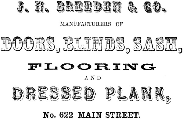 J. N. BREEDEN & CO. MANUFACTURERS OF DOORS, BLINDS, SASH,
FLOORING AND DRESSED PLANK, No. 622 MAIN STREET.