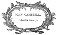 image of book-plate not available: JOHNCAMPBELL,

Charles County.