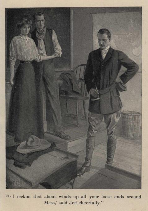 "'I reckon that about winds up all your loose ends around Mesa,' said Jeff cheerfully."