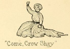 “Come, Crow Shay”