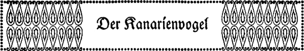 Der Kanarienvogel