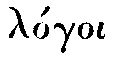 Greek: l�goi